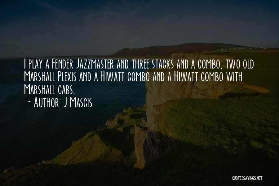 Stacks Quotes By J Mascis