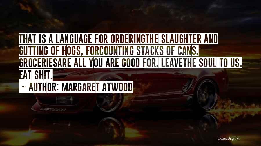 Stacks Quotes By Margaret Atwood