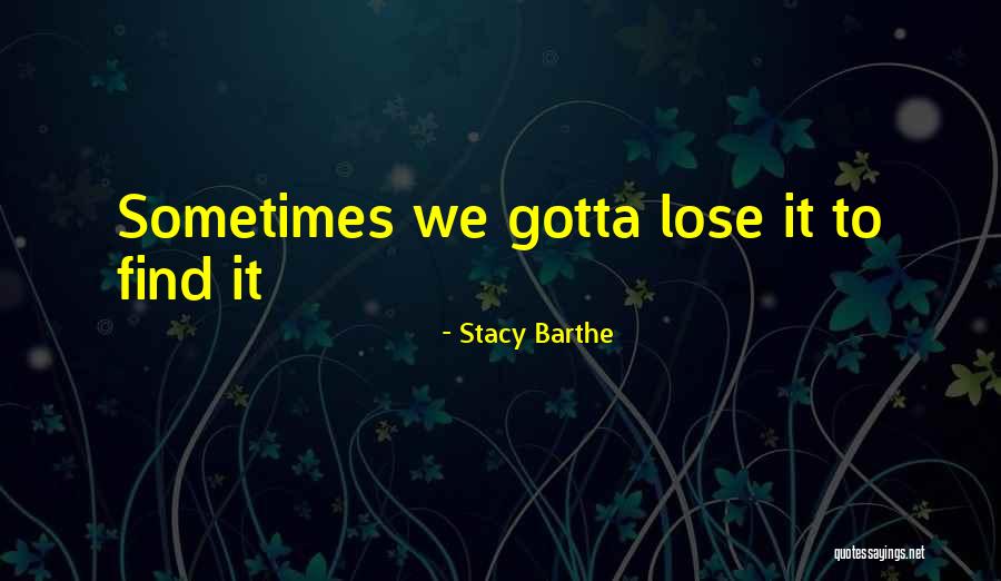 Stacy Barthe Quotes 1253837