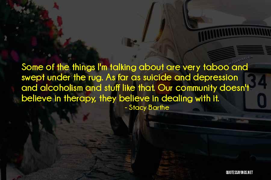 Stacy Barthe Quotes 236913