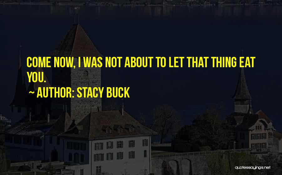 Stacy Buck Quotes 868934