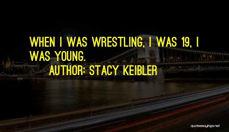 Stacy Keibler Quotes 1746040