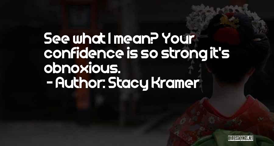 Stacy Kramer Quotes 1456435