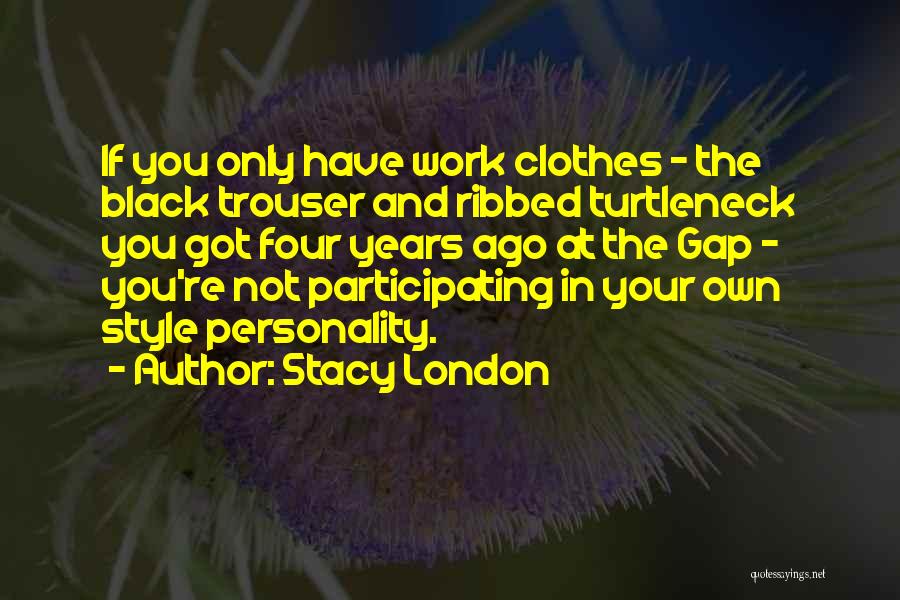 Stacy London Quotes 1150850