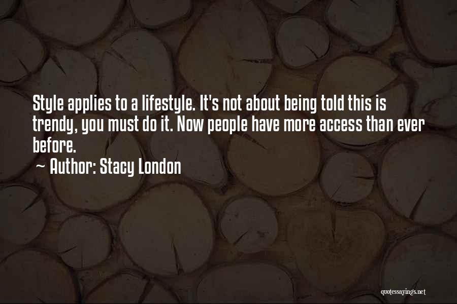 Stacy London Quotes 507907