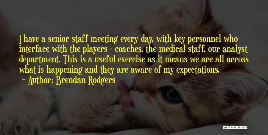 Staff Meeting Quotes By Brendan Rodgers