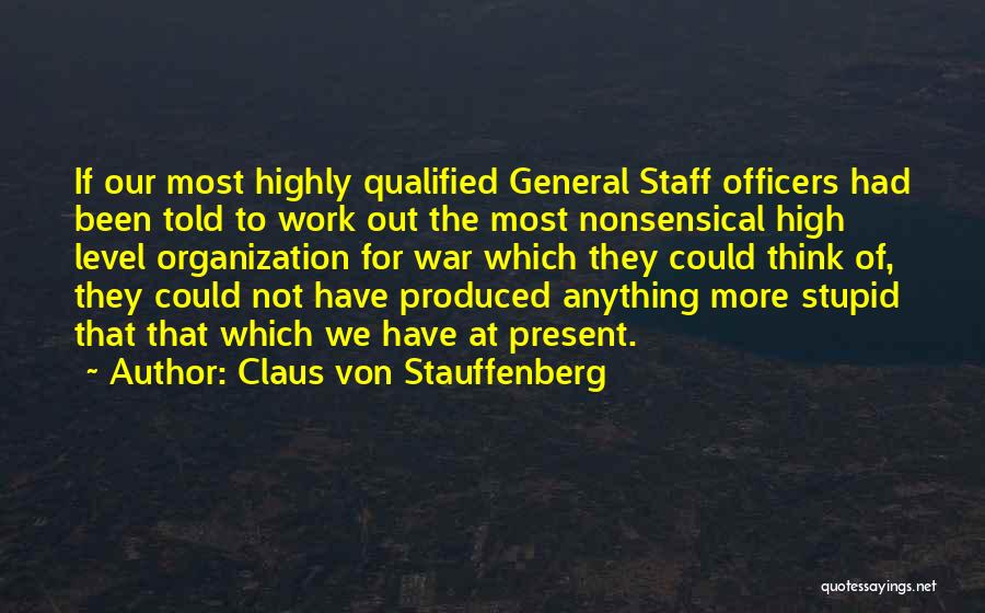 Staff Officers Quotes By Claus Von Stauffenberg