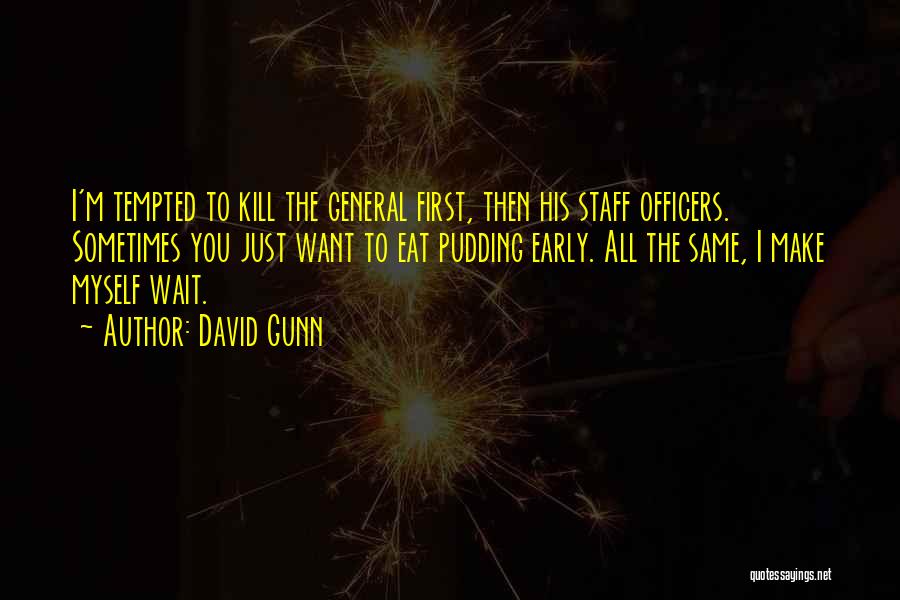 Staff Officers Quotes By David Gunn