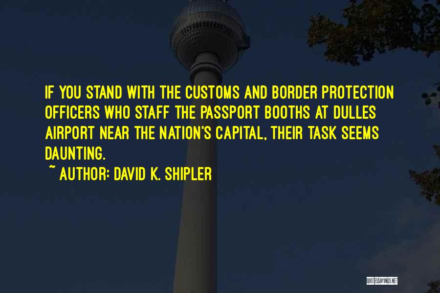 Staff Officers Quotes By David K. Shipler