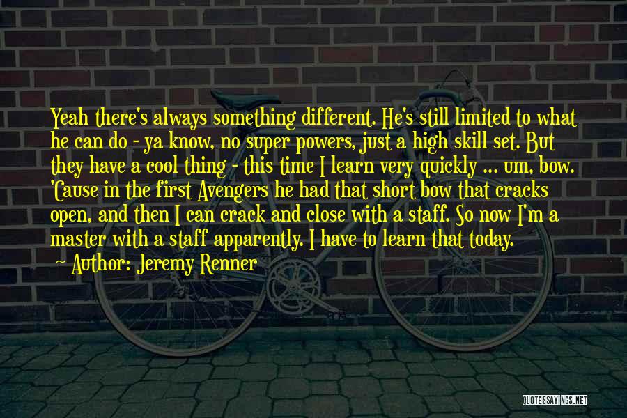 Staff Quotes By Jeremy Renner