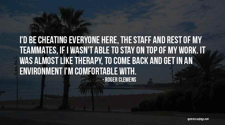 Staff Quotes By Roger Clemens Staff Quotes By Roger Clemens