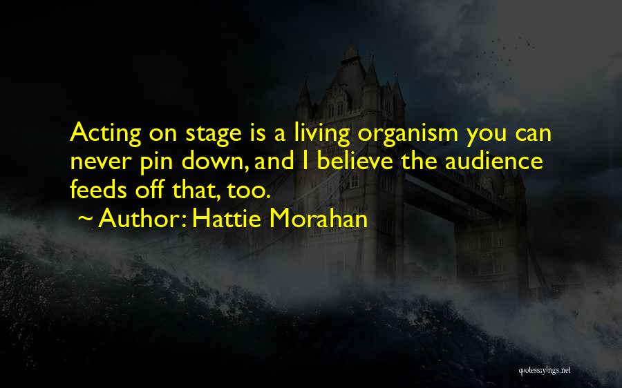 Stage Acting Quotes By Hattie Morahan