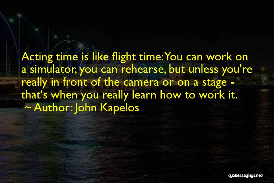 Stage Acting Quotes By John Kapelos