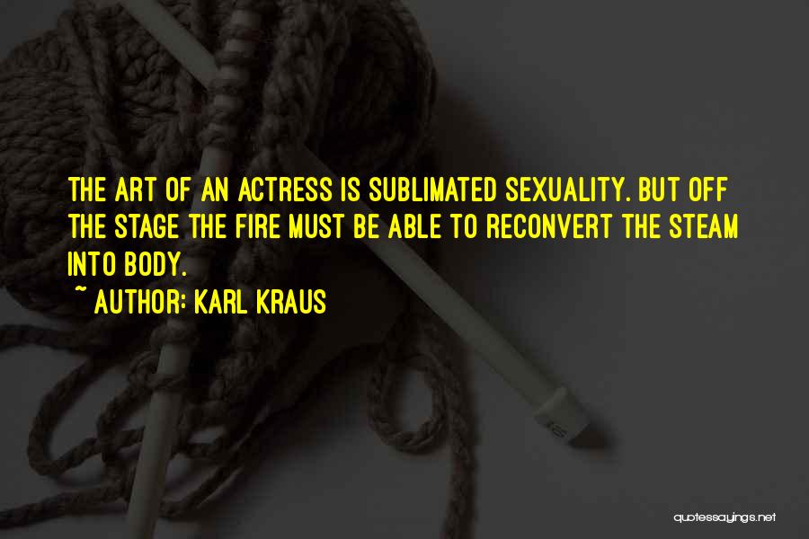 Stage Acting Quotes By Karl Kraus