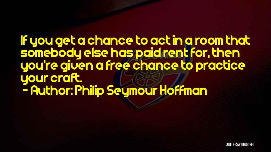 Stage Acting Quotes By Philip Seymour Hoffman
