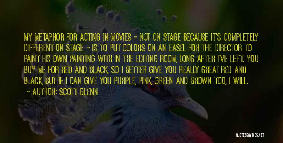 Stage Acting Quotes By Scott Glenn