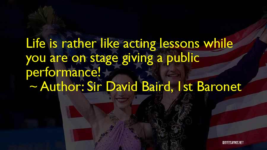 Stage Acting Quotes By Sir David Baird, 1st Baronet