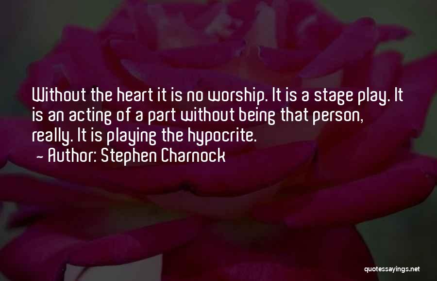 Stage Acting Quotes By Stephen Charnock