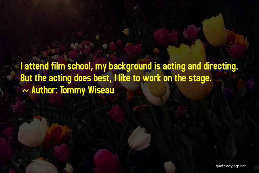Stage Acting Quotes By Tommy Wiseau