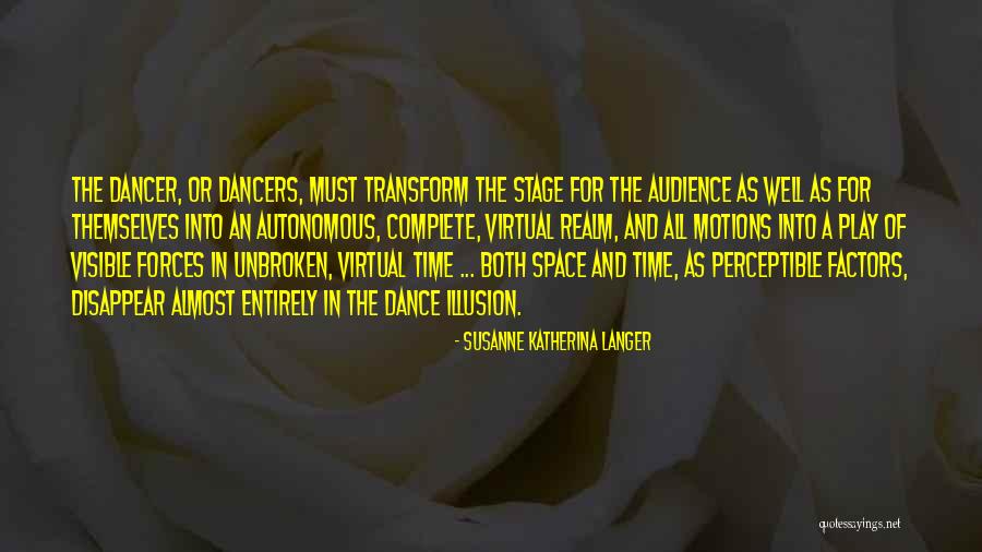 Stage Dancers Quotes By Susanne Katherina Langer Stage Dancers Quotes By Susanne Katherina Langer