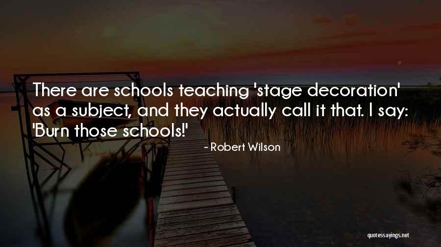 Stage Decoration Quotes By Robert Wilson