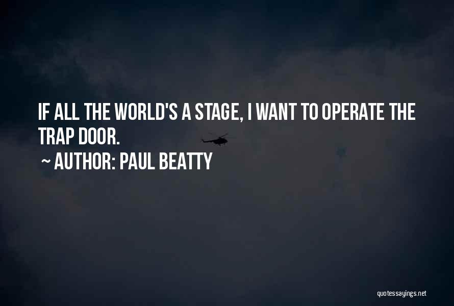 Stage Door Quotes By Paul Beatty
