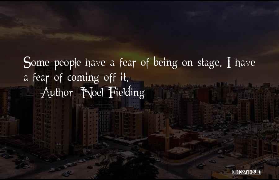 Stage Fear Quotes By Noel Fielding