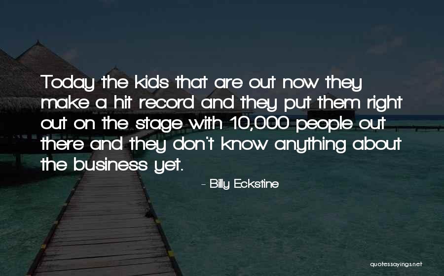 Stage For Kids Quotes By Billy Eckstine Stage For Kids Quotes By Billy Eckstine
