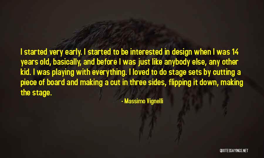 Stage For Kids Quotes By Massimo Vignelli Stage For Kids Quotes By Massimo Vignelli