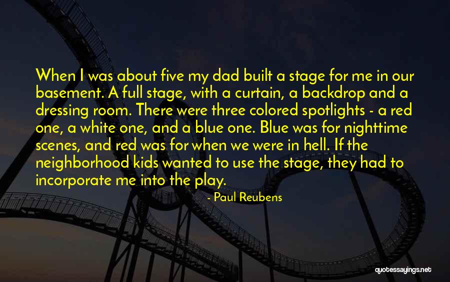 Stage For Kids Quotes By Paul Reubens Stage For Kids Quotes By Paul Reubens