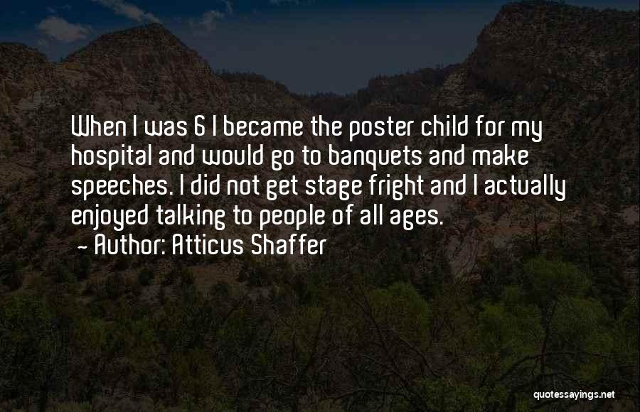 Stage Fright Quotes By Atticus Shaffer