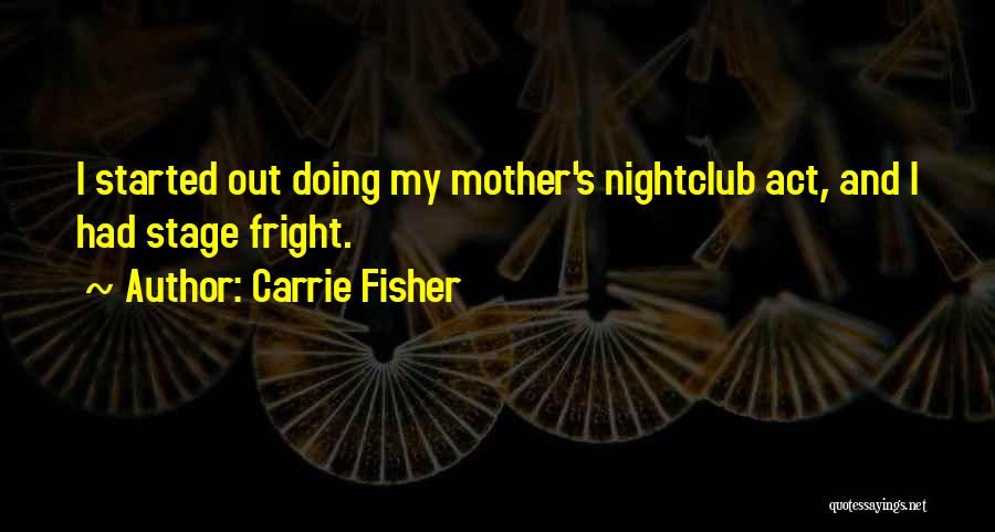 Stage Fright Quotes By Carrie Fisher