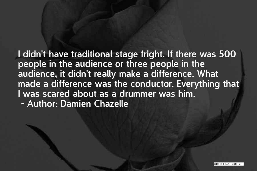 Stage Fright Quotes By Damien Chazelle