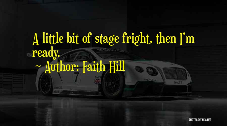 Stage Fright Quotes By Faith Hill