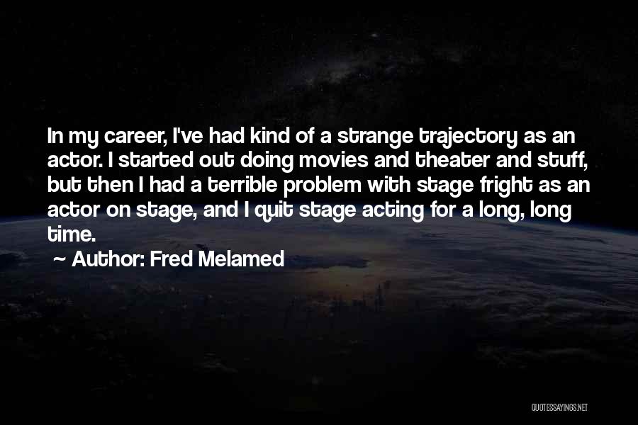 Stage Fright Quotes By Fred Melamed