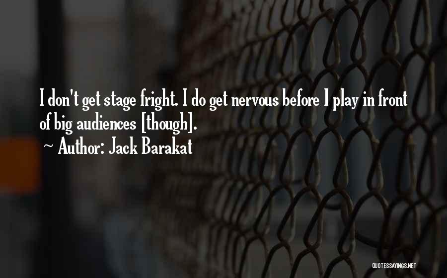 Stage Fright Quotes By Jack Barakat