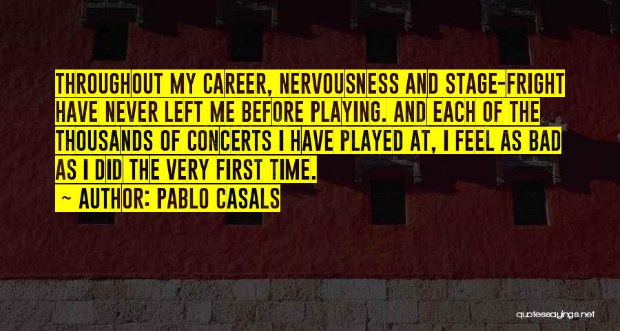 Stage Fright Quotes By Pablo Casals