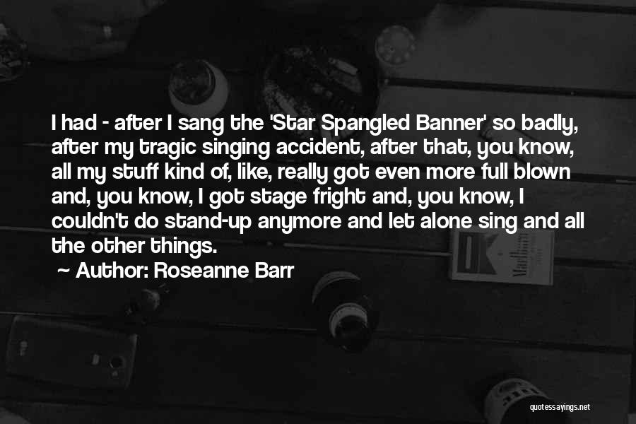 Stage Fright Quotes By Roseanne Barr