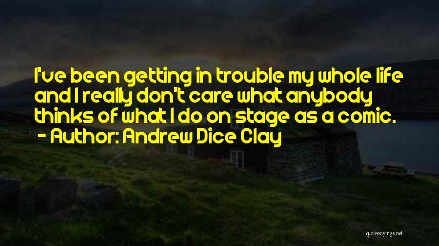 Stage In Life Quotes By Andrew Dice Clay