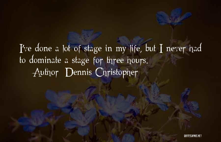Stage In Life Quotes By Dennis Christopher