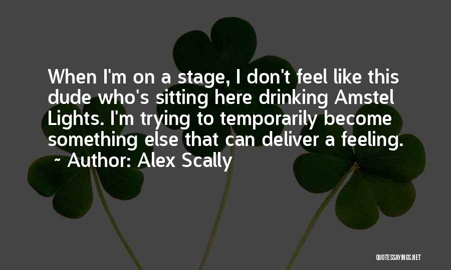 Stage Light Quotes By Alex Scally