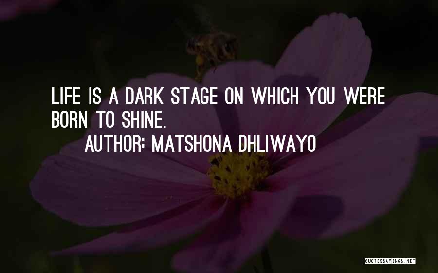 Stage Light Quotes By Matshona Dhliwayo