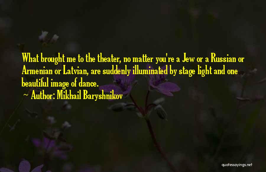 Stage Light Quotes By Mikhail Baryshnikov