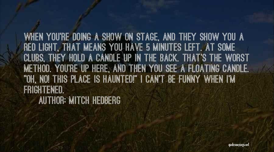 Stage Light Quotes By Mitch Hedberg