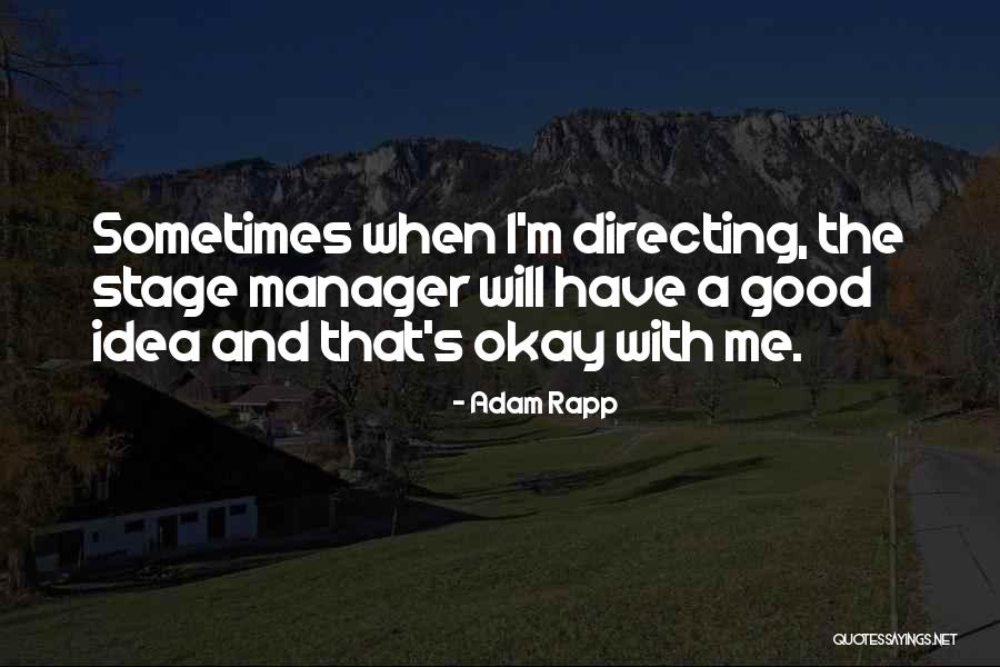 Stage Manager Quotes By Adam Rapp