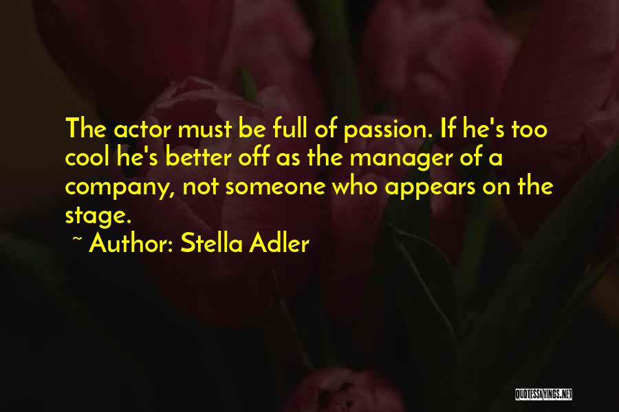 Stage Manager Quotes By Stella Adler
