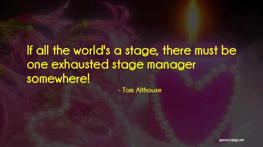 Stage Manager Quotes By Tom Althouse