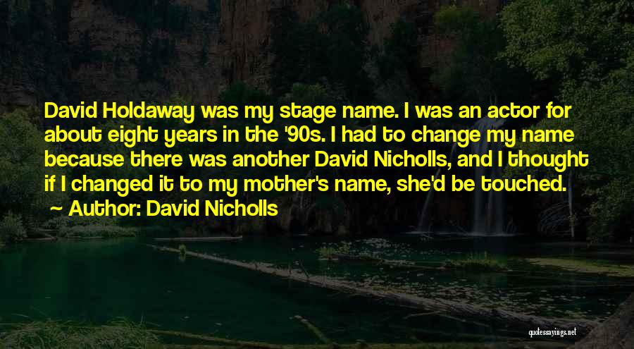 Stage Mother Quotes By David Nicholls