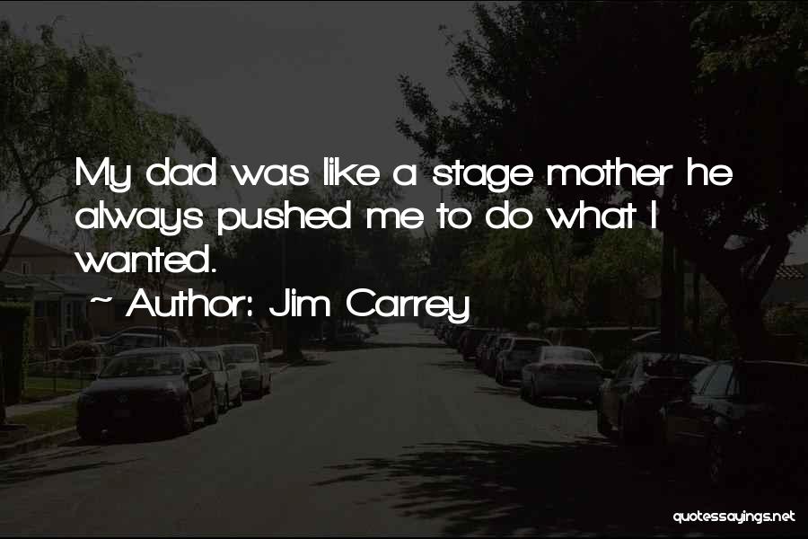 Stage Mother Quotes By Jim Carrey