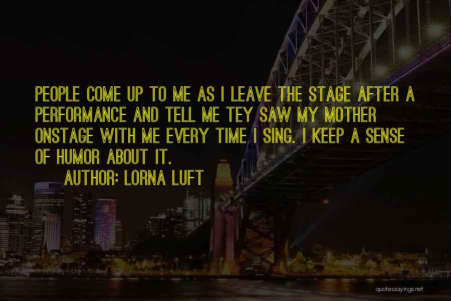 Stage Mother Quotes By Lorna Luft